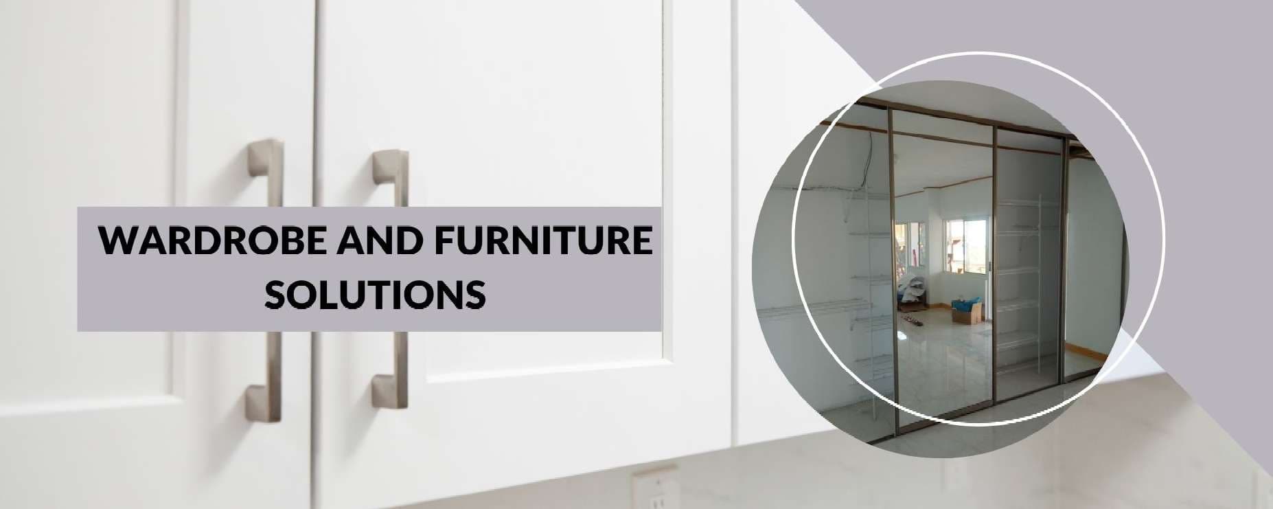 Wardrobe and Furniture Solutions